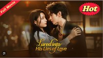 LURED INTO HIS LIES OF LOVE. DRAMA MOVIES ENGLISH SUB