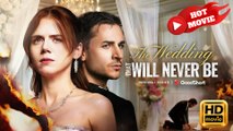 The Wedding That Will Never Be  Full Movie HD - Drama ShortFilms Hot