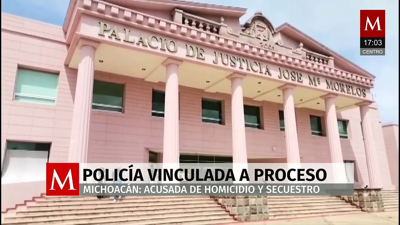 Vinculan a proceso a policía acusada de homicidio, tentativa de homicidio y secuestro en Michoacán