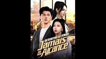 Do Demitido Ao Temido- Jamais Ao Seu Alcance Dublado