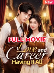 Love And Career, Having It All Full 🍿 Full Englishsub - Full Movie
