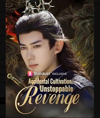Accidental Cultivation Unstoppable Revenge Chinese Drama - English Sub