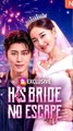 His Bride, No Escape Full Movie [Engsub]