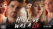 🍿 🍿 🎥 His Love Was A Lie 🍿 #fullmovie #englishsub