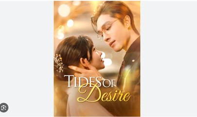 Tides of Desire Full Chinese Drama - English Sub