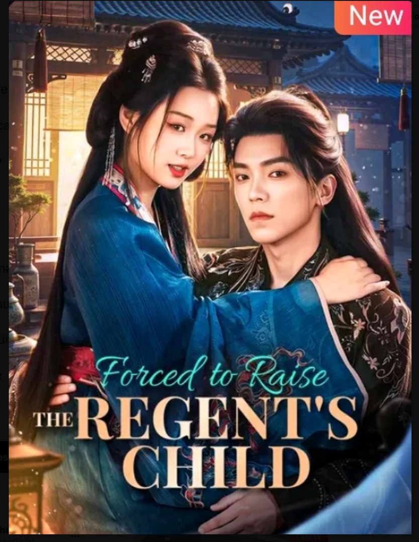 Forced to Raise the Regent's Child Drama Movies English Sub