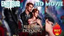 ☪️👑Reborn for the Lycan King [ENG SUB] #reelshort HD Movies