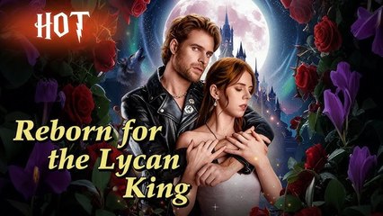 ENG SUB】🐺Reborn for the Lycan King❤️#reelshort #newdrama #movie