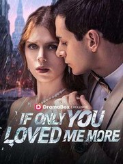 If Only You Loved Me More #Dramabox