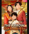 The Arrow That Reunited Us Chinese Drama - English Sub