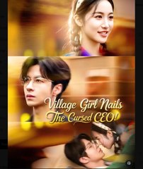 Village Girl Nails The Cursed CEO - Full Movies English Sub