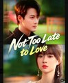 Not Too Late to Love - Full Movies English Sub