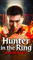 Hunter in the Ring Gloves Off, Blood On (DUBBED) Chinese Drama - English Sub