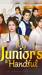 My Junior's A Handful - Chinese Drama - English Sub