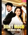 Dont Mock the Middle-Aged Chinese Drama - English Sub