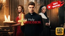 His Holy Obsession  Full Movie HD - Drama ShortFilms Hot