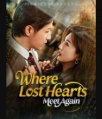 Where Lost Hearts Meet Again - Full Movies English Sub