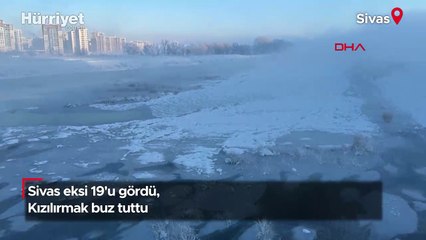 Sivas eksi 19'u gördü, Kızılırmak buz tuttu