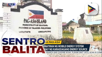 Pag-asa Island, hinatiran ng Mobile Energy System ng DOE para sa karagdagang energy source;  mga eskwelahan at iba pang government services, kabilang sa mga makikinabang  | ulat ni Vel Custodio