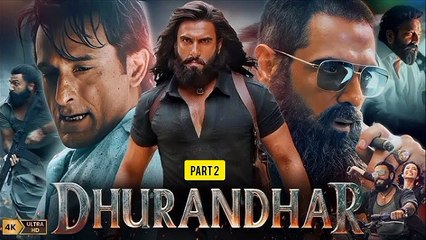 DHURANDHAR PART 2 SANJAY DUTT, RANVEER SINGH, AKSHAY KHANNA NEW SUPERHIT BOLLYWOOD MOVIE IN HINDI HD 720P