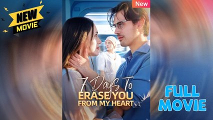 7 Days To Erase You From My Heart - 7 DíAs Para Borrarte De Mi CorazóN Episodio Completo