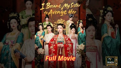 I Became My Sister to Avenge Her - Chinese drama EngSub