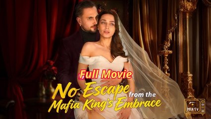 No Escape From The Mafia King's Embrace - Full