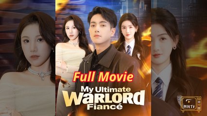 My Ultimate Warlord Fiance - Chinese drama EngSub