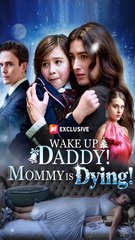 Wake Up Daddy! Mommy Is Dying