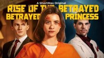 Rise Of The Betrayed Princess 🍿 Englishsub - Full