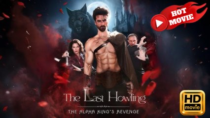 The Last Howling The Alpha King's Revenge  Full Movie HD - Drama ShortFilms Hot