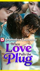 When Love Pulls the Plug - Chinese Drama - English Sub