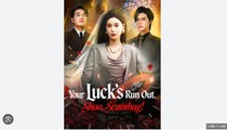 Your Luck’s Run Out Shoo Scumbag Chinese Drama - English Sub