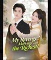 My Revenge Marriage With The Richest Chinese Drama - English Sub