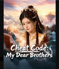 Cheat Code My Dear Brothers Chinese Drama - English Sub