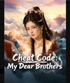 Cheat Code My Dear Brothers Chinese Drama - English Sub