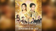 Nacido para dominar drama chino