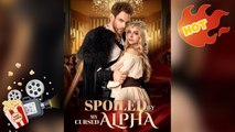 Spoiled By The Cursed Alpha New Releases - Full Movie
