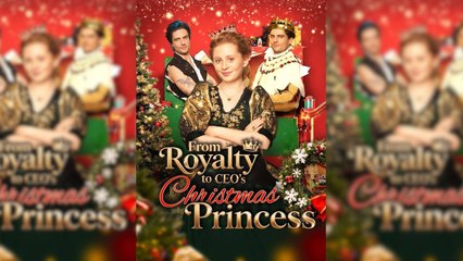 From Royalty to CEO's Christmas Princess Full Movie
