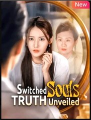 Switched Souls Truth Unveiled Drama S