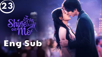 Shine on Me Episode 23 Eng Sub - Chinese Drama 2026 (ENG SUB)