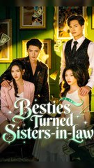 Besties Turned Sisters-in-law - Chinese Drama - English Sub