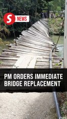 PM: Collapsed Kuala Krai suspension bridge must be replaced immediately