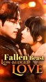 Fallen Beast, Low-Budget Love - Chinese Drama - English Sub