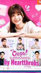 Oops! Surounded by Heartthrobs - Chinese Drama - English Sub