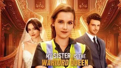 My Sister Is The Warlord Queen Completed - Full Movie