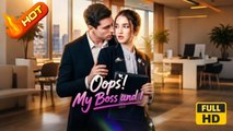 Oops! My Boss and I | Full Movie HD - Romance Sweet Romance Modern Heartfelt Intimate Romantic Sentimental Steamy USA Hospital Mansion Office Contemporary All Ages Billionaire CEO Damsel Protective Husband Contract Lovers
