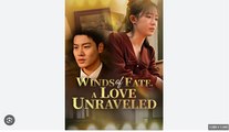 Winds of Fate A Love Unraveled Full Chinese Drama - English Sub