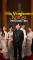 His Vengeance Knows No Blood Ties #FULL EPISODE