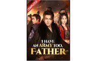 I Have an Army Too Father Chinese Drama - English Sub